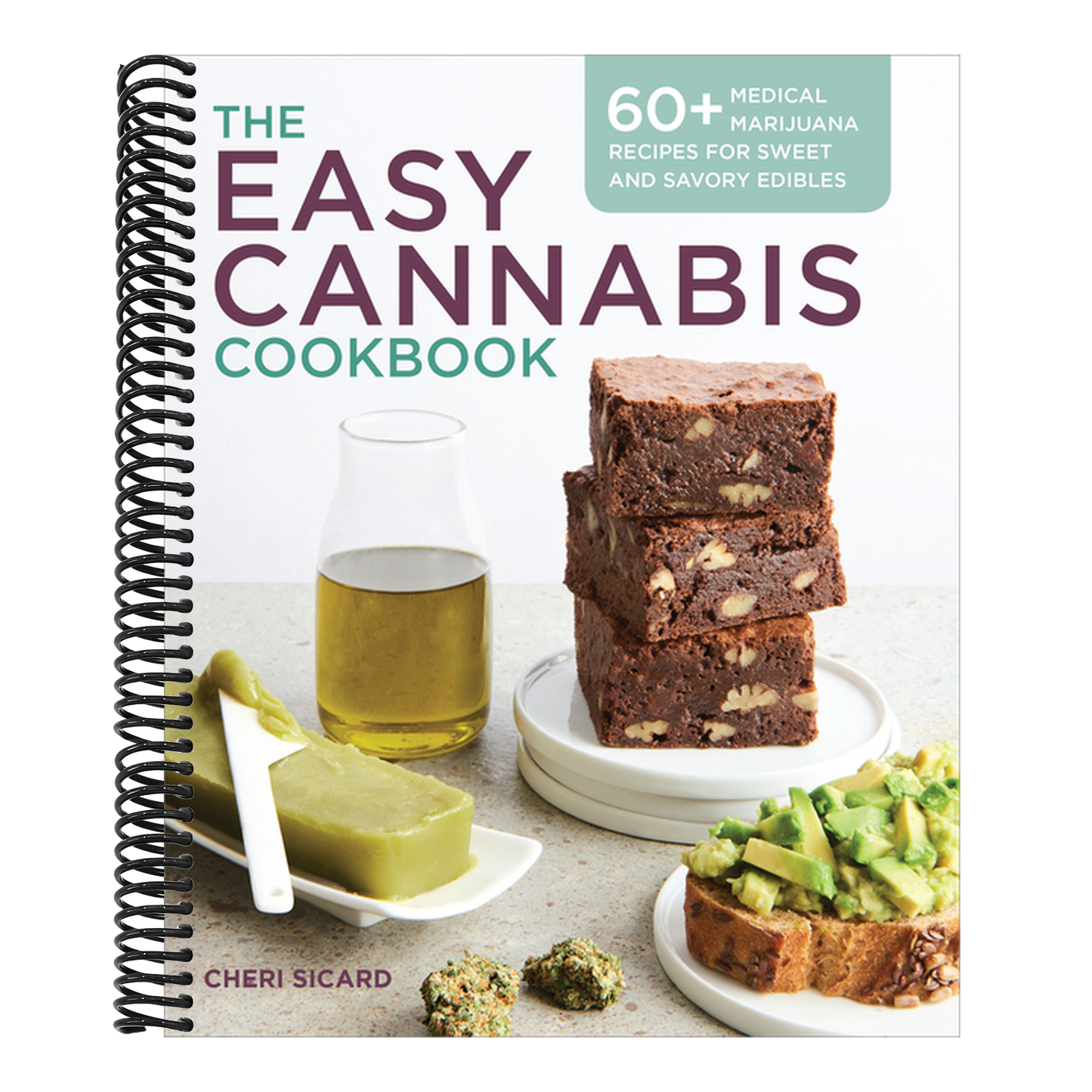 The Easy Cannabis Cookbook: 60+ Medical Marijuana Recipes for Sweet and Savory Edibles