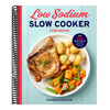 Low Sodium Slow Cooker Cookbook: Over 100 Heart Healthy Recipes That Prep Fast and Cook Slow