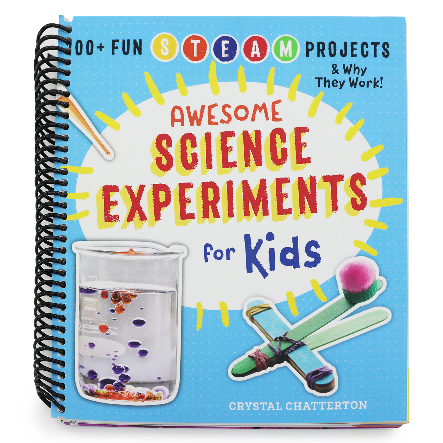 Awesome Science Experiments for Kids: 100+ Fun STEAM Projects and Why They Work (Awesome Steam Activities for Kids) (Spiral Bound)