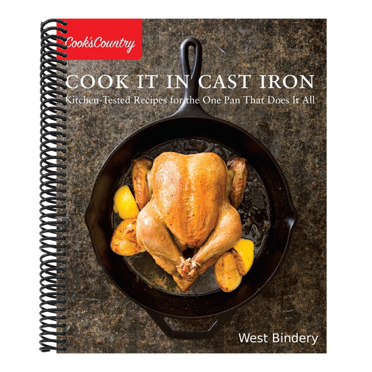 Cook It in Cast Iron: Kitchen-Tested Recipes for the One Pan That Does It All