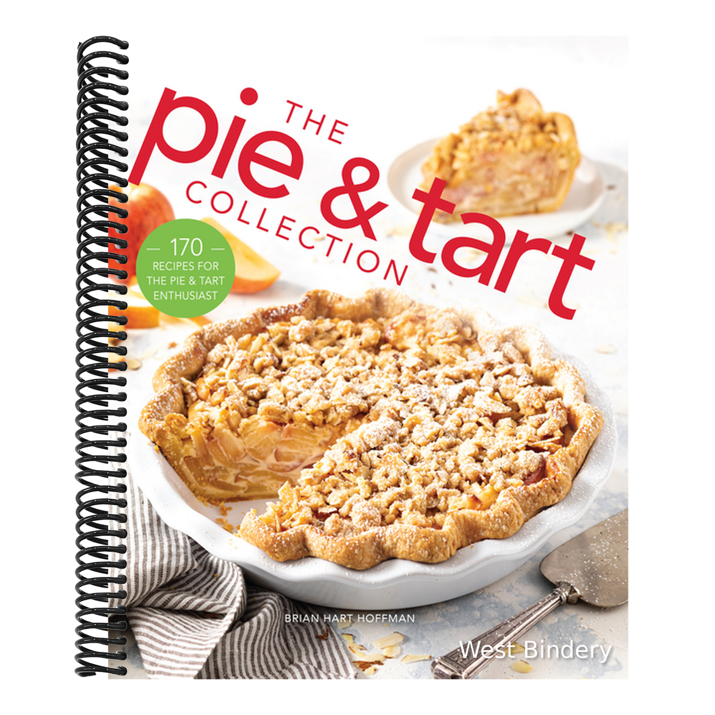 The Pie and Tart Collection: 170 Recipes for the Pie and Tart Baking Enthusiast