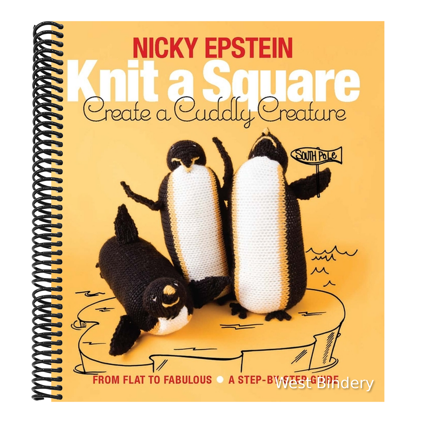 Knit a Square, Create a Cuddly Creature: From Flat to Fabulous - A Step-By-Step Guide