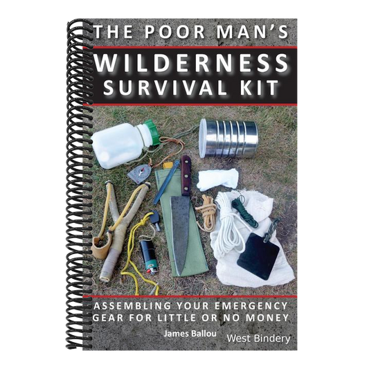 Poor Man's Wilderness Survival Kit: Assembling Your Emergency Gear for Little or No Money