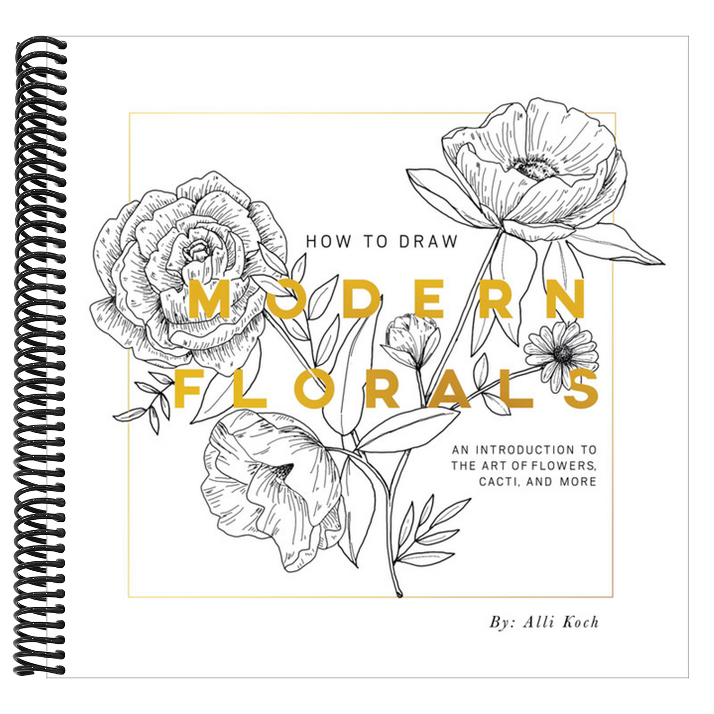 How to Draw Modern Florals: An Introduction to the Art of Flowers, Cacti, and More (Spiral Bound)
