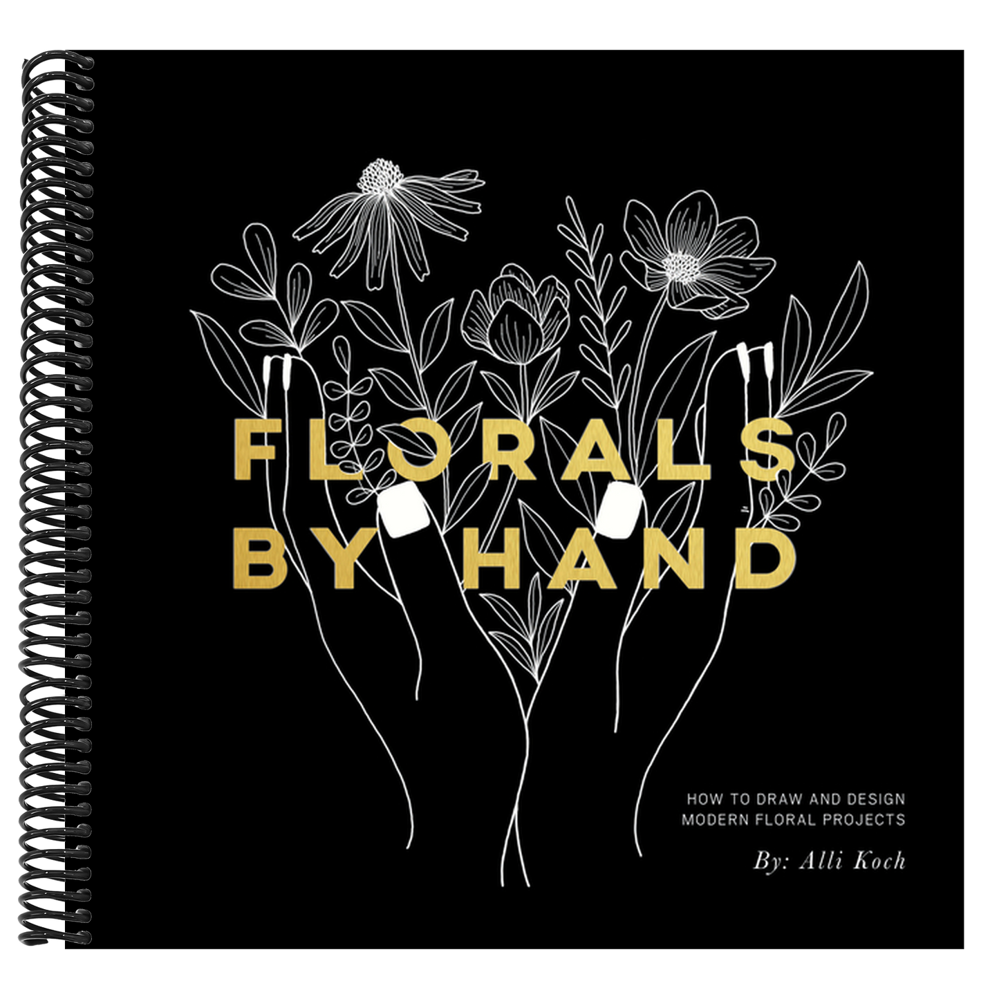 Florals by Hand: How to Draw and Design Modern Floral Projects (Spiral Bound)