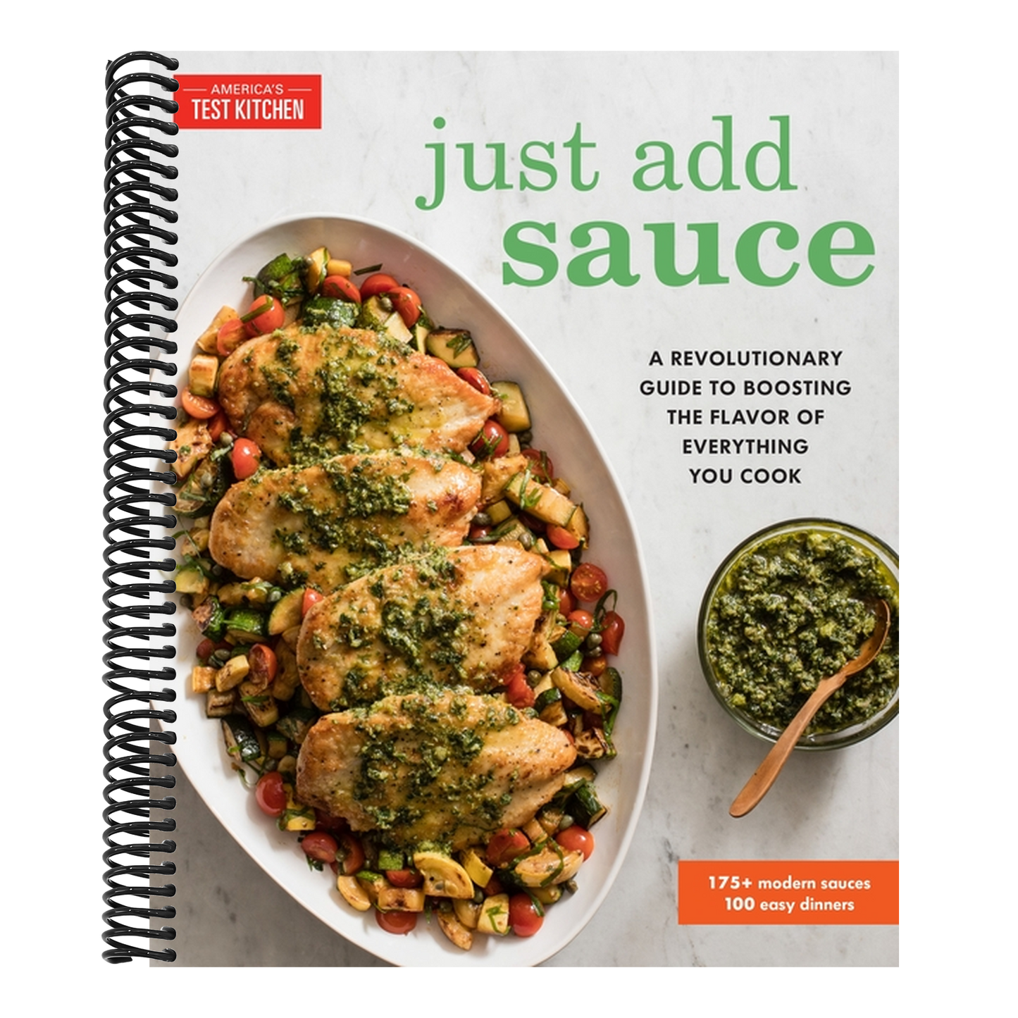 Just Add Sauce: A Revolutionary Guide to Boosting the Flavor of Everything You Cook (Spiral Bound)