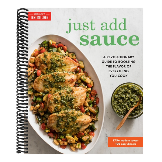 Just Add Sauce: A Revolutionary Guide to Boosting the Flavor of Everything You Cook (Spiral Bound)