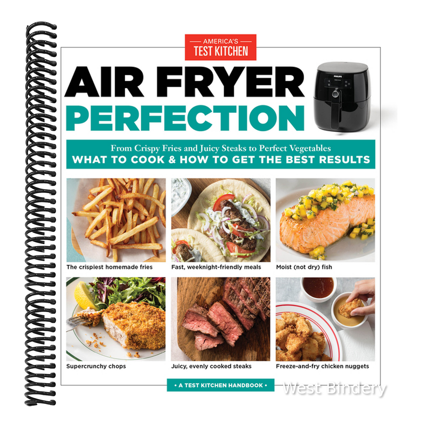 Air Fryer Perfection: From Crispy Fries and Juicy Steaks to Perfect Vegetables, What to Cook & How to Get the Best Results