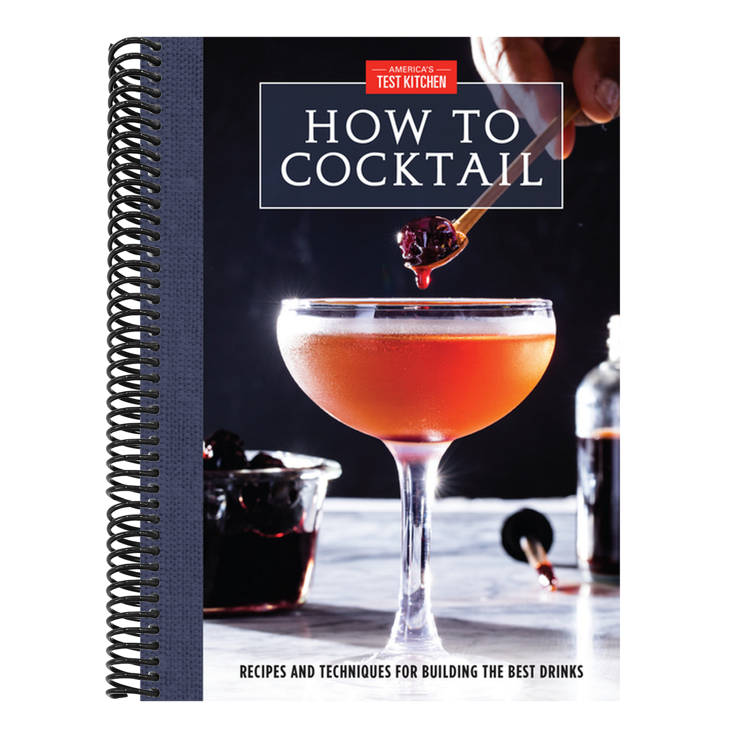 How to Cocktail: Recipes and Techniques for Building the Best Drinks (Spiral Bound)
