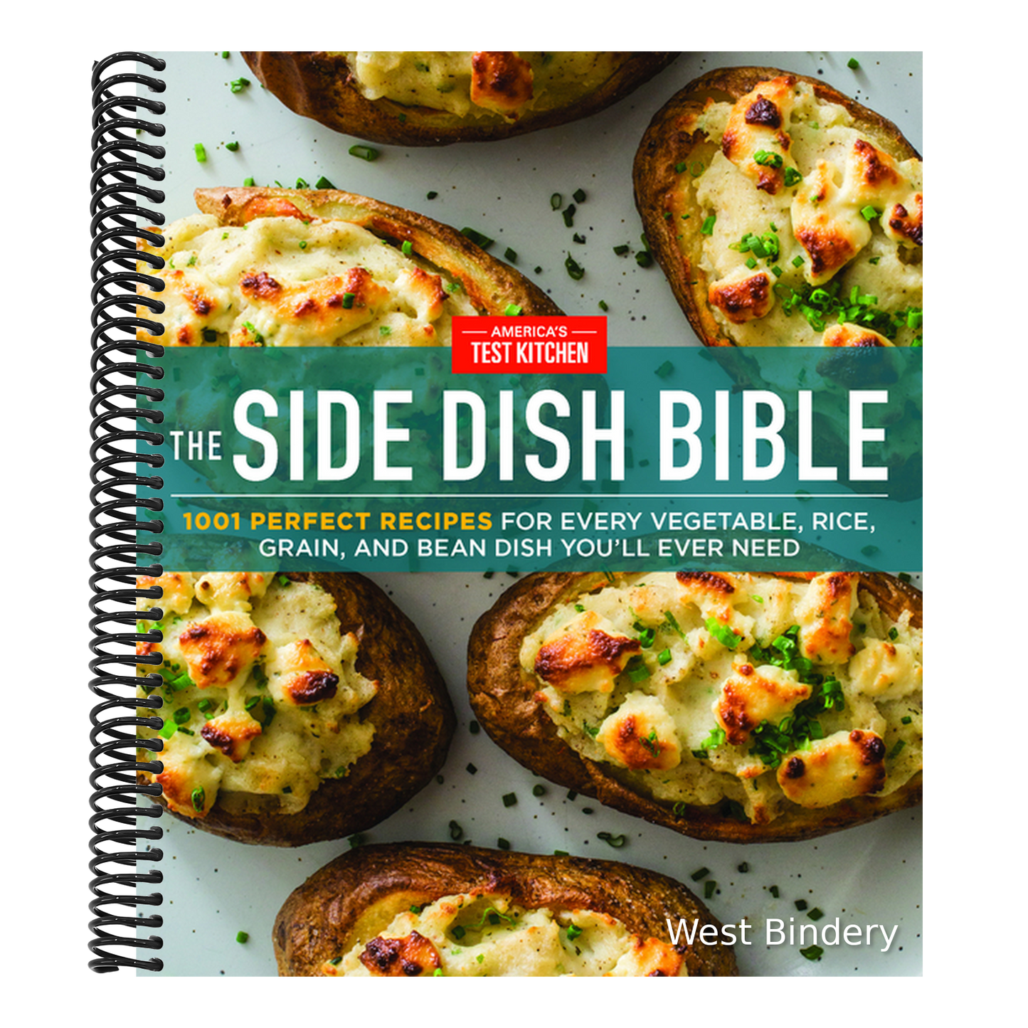 The Side Dish Bible: 1001 Perfect Recipes for Every Vegetable, Rice, Grain, and Bean Dish You Will Ever Need