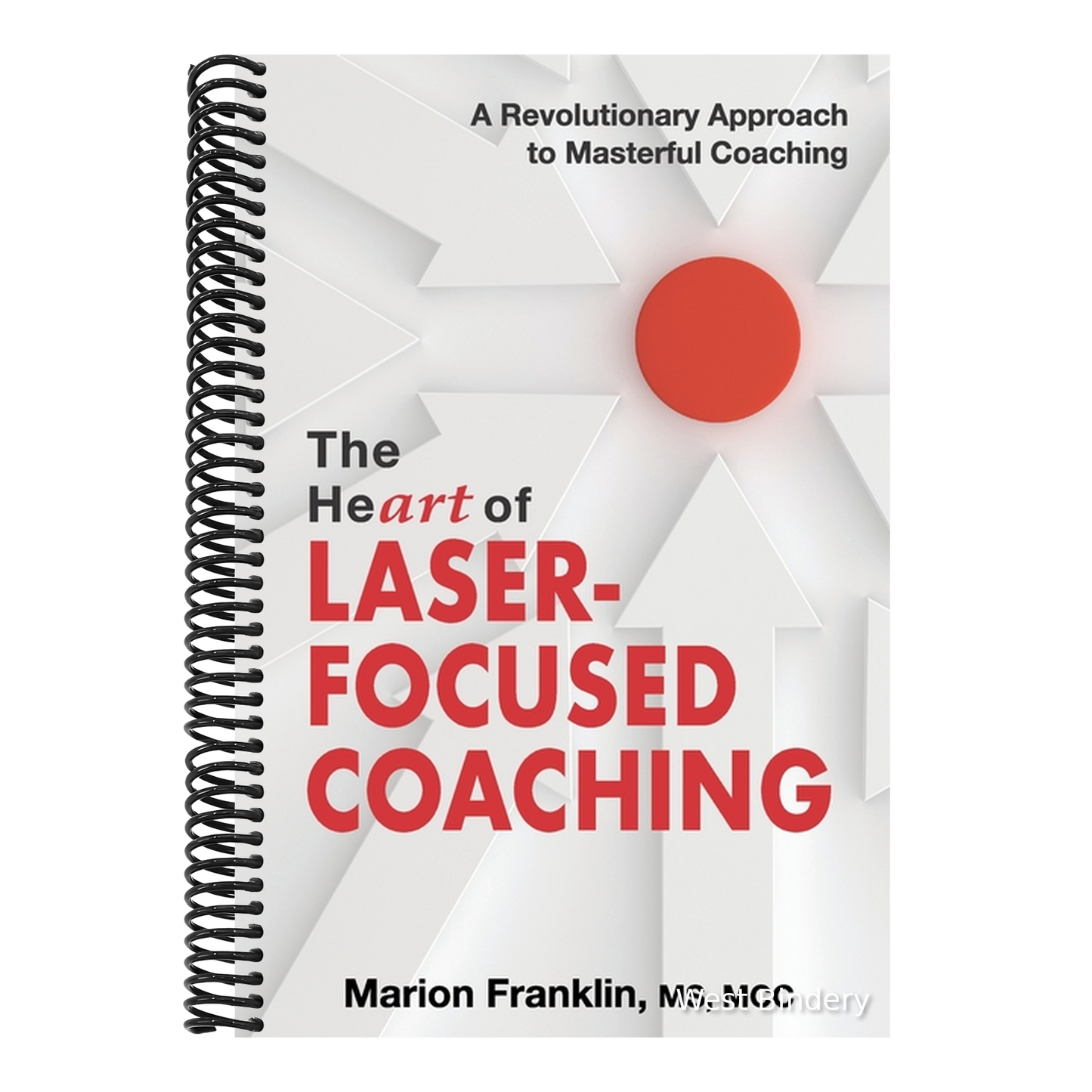 The HeART of Laser-Focused Coaching: A Revolutionary Approach to Masterful Coaching