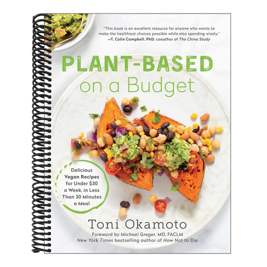 Plant-Based on a Budget: Delicious Vegan Recipes for Under $30 a Week, in Less Than 30 Minutes a Meal (Spiral Bound)