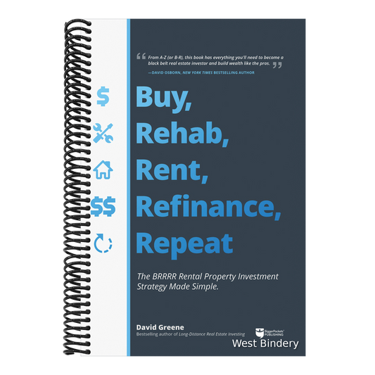 Buy, Rehab, Rent, Refinance, Repeat: The Brrrr Rental Property Investment Strategy Made Simple