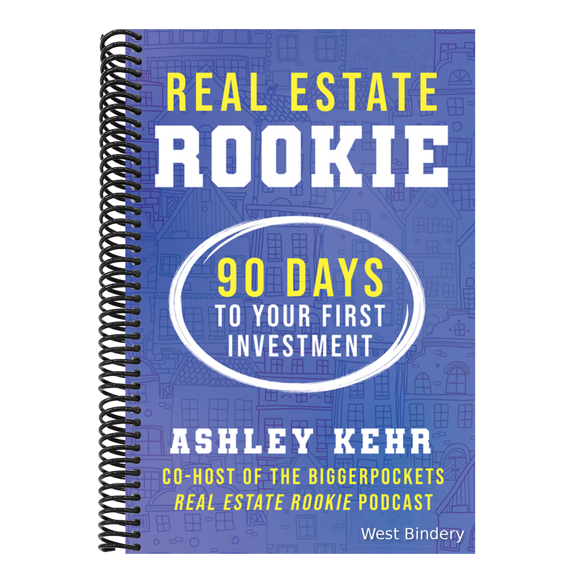 Real Estate Rookie: 90 Days to Your First Investment