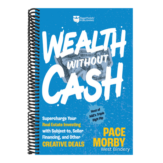 Wealth Without Cash: Supercharge Your Real Estate Investing with Subject-To, Seller Financing, and Other Creative Deals