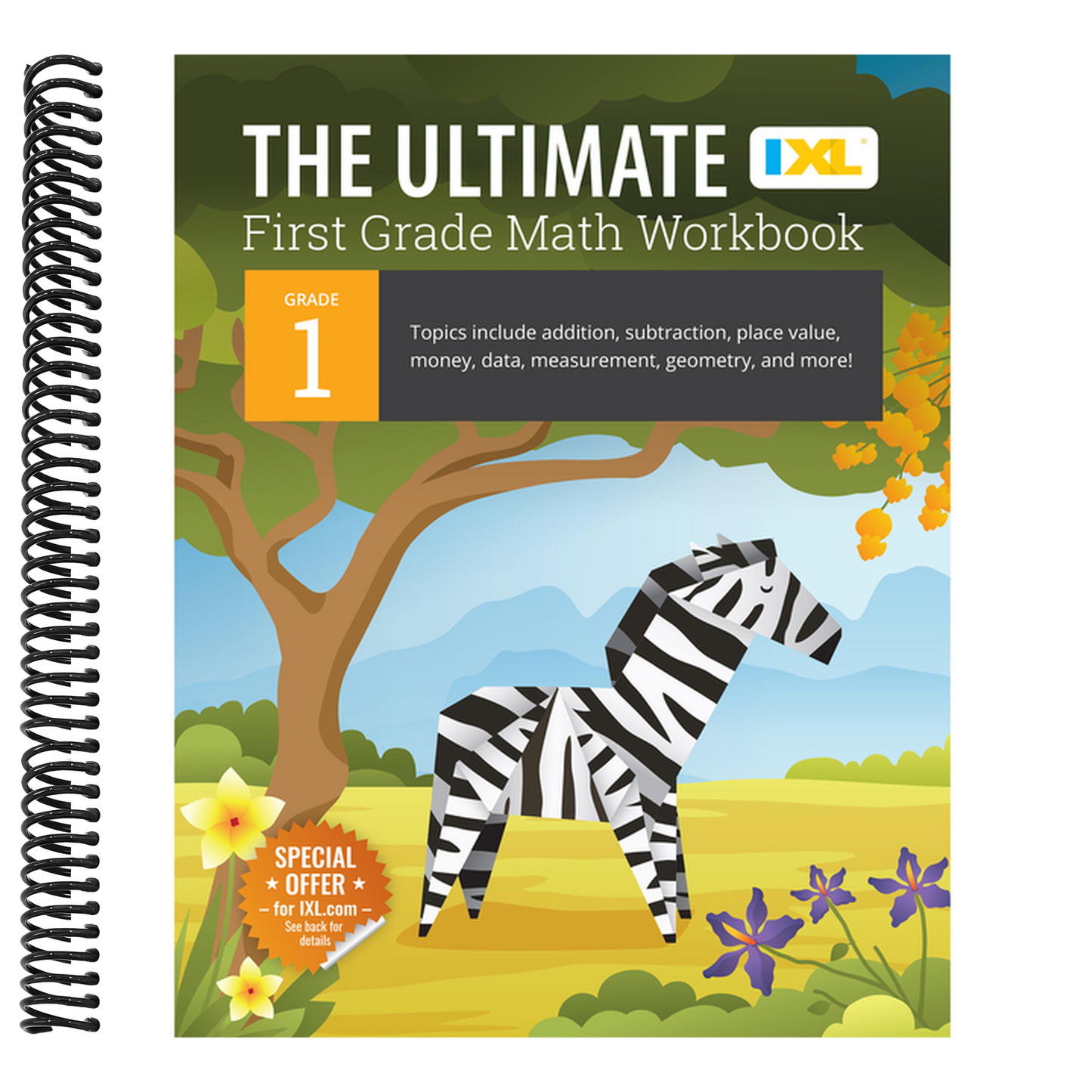 The Ultimate Grade 1 Math Workbook: Addition, Subtraction, Place Value, Money, Data, Measurement, Geometry, Bar Graphs, Comparing Lengths, and Telling Tim (IXL Ultimate Workbooks) (Spiral Bound)