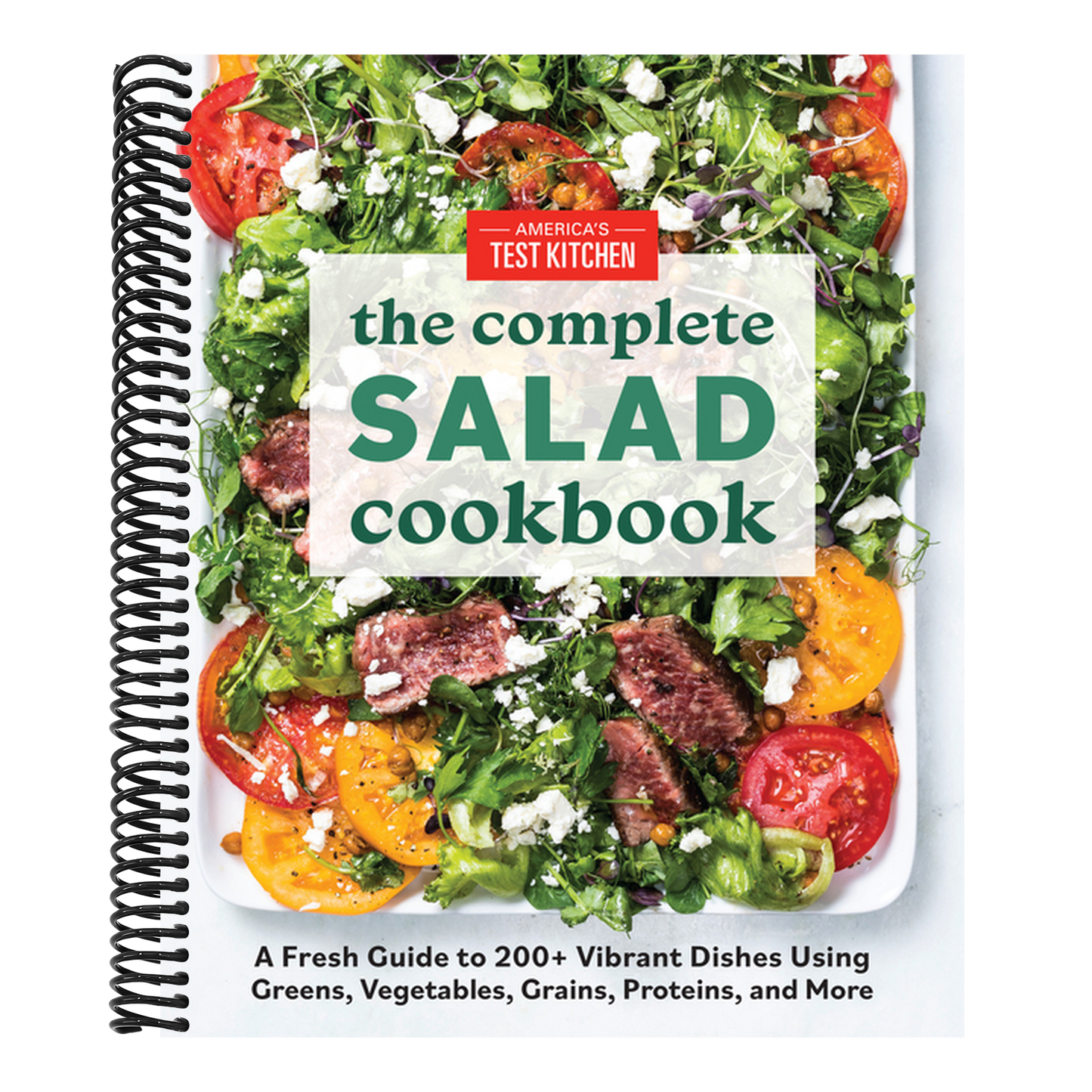 The Complete Salad Cookbook: A Fresh Guide to 200+ Vibrant Dishes Using Greens, Vegetables, Grains, Proteins, and More (Spiral Bound)