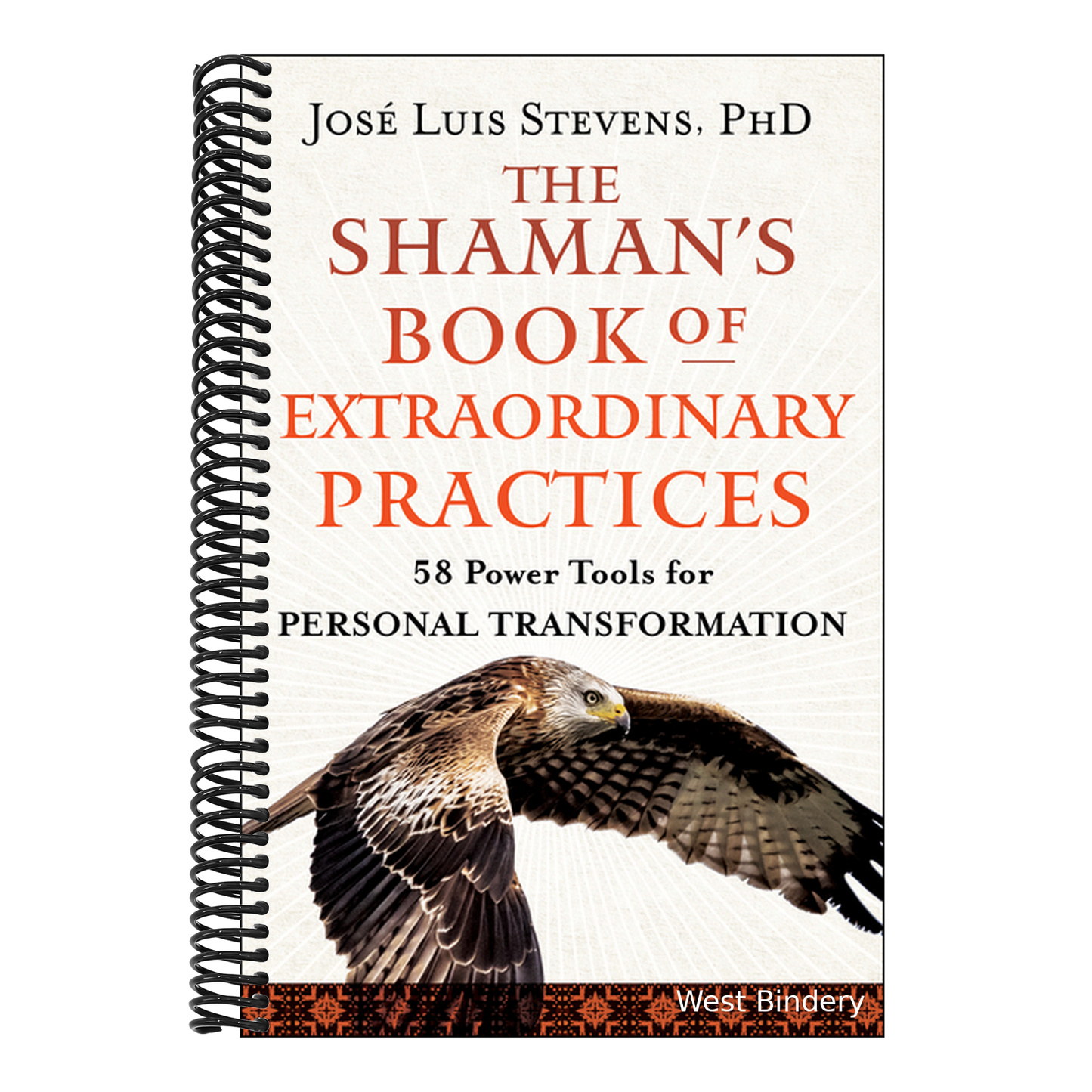 The Shaman's Book of Extraordinary Practices: 58 Power Tools for Personal Transformation