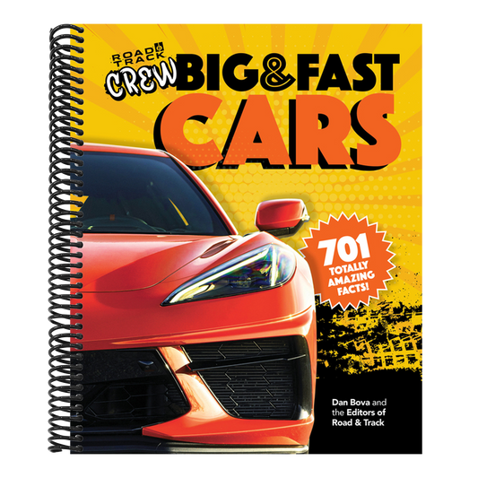 Road & Track Crew's Big & Fast Cars: 701 Totally Amazing Facts!