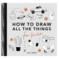 All the Things: How to Draw Books for Kids with Cars, Unicorns, Dragons, Cupcakes, and More