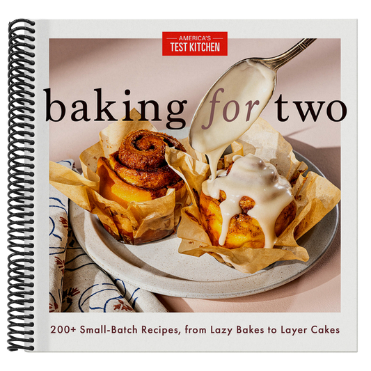 Baking for Two: 200+ Small-Batch Recipes, from Lazy Bakes to Layer Cakes