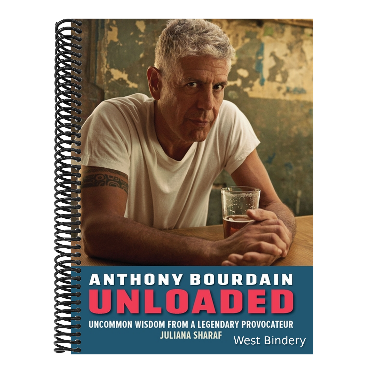 Anthony Bourdain Unloaded: The Uncommon Wisdom of a Legendary Provocateur