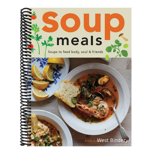 Soup Meals: Soups to Feed Body, Soul & Friends