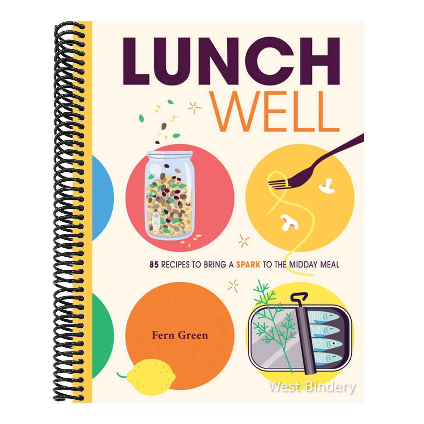 Lunch Well: 85 Recipes to Bring a Little Spark to the Midday Meal