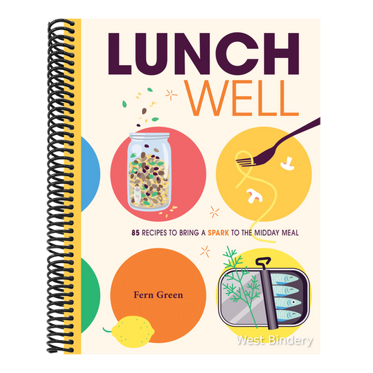 Lunch Well: 85 Recipes to Bring a Little Spark to the Midday Meal