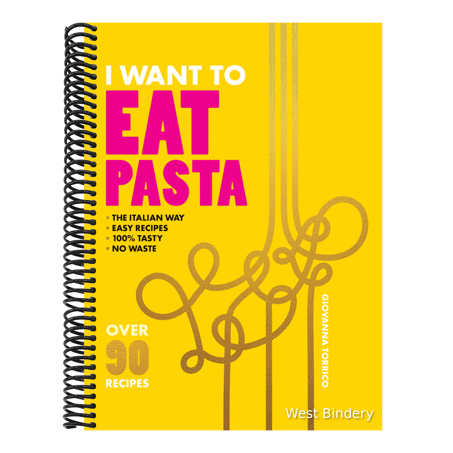 I Want to Eat Pasta: Over 90 Easy Pasta Recipes Using 10 Ingredients or Less