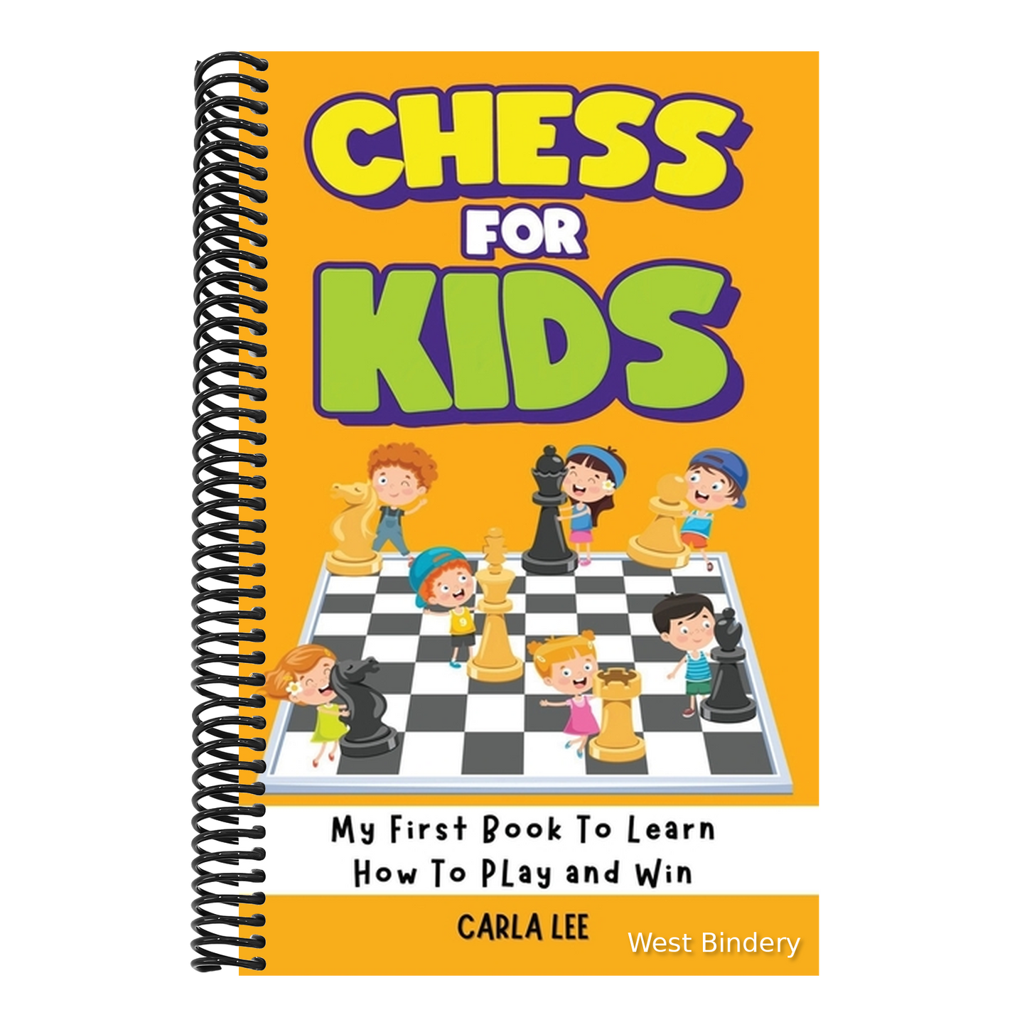 Chess for Kids: My First Book To Learn How To Play and Win: Rules, Strategies and Tactics. How To Play Chess in a Simple and Fun Way. From Begginner t