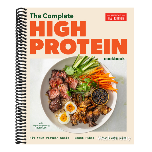 The Complete High-Protein Cookbook: Hit Your Protein Goals, Boost Fiber, Love Every Bite