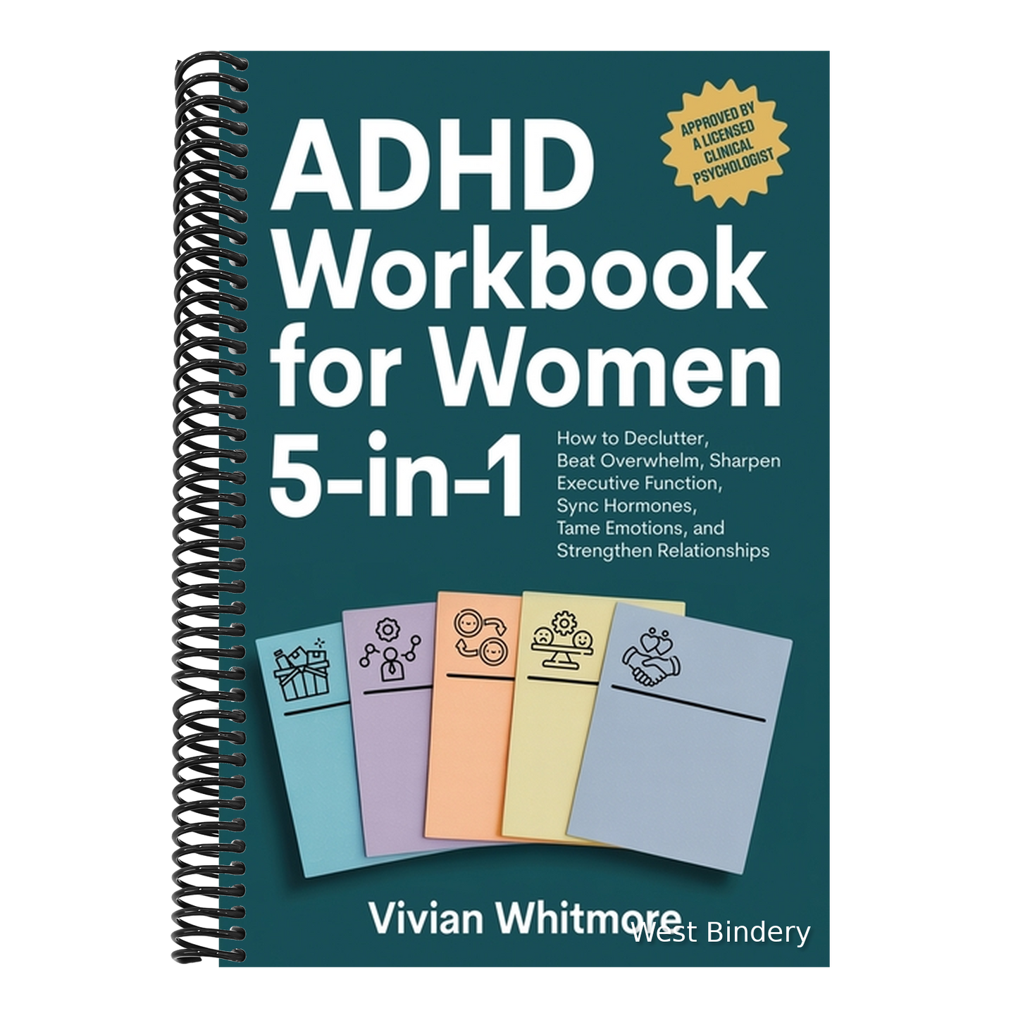 ADHD Workbook for Women 5-in-1: How to Declutter, Beat Overwhelm, Sharpen Executive Function, Sync Hormones, Tame Emotions, and Strengthen Relationshi
