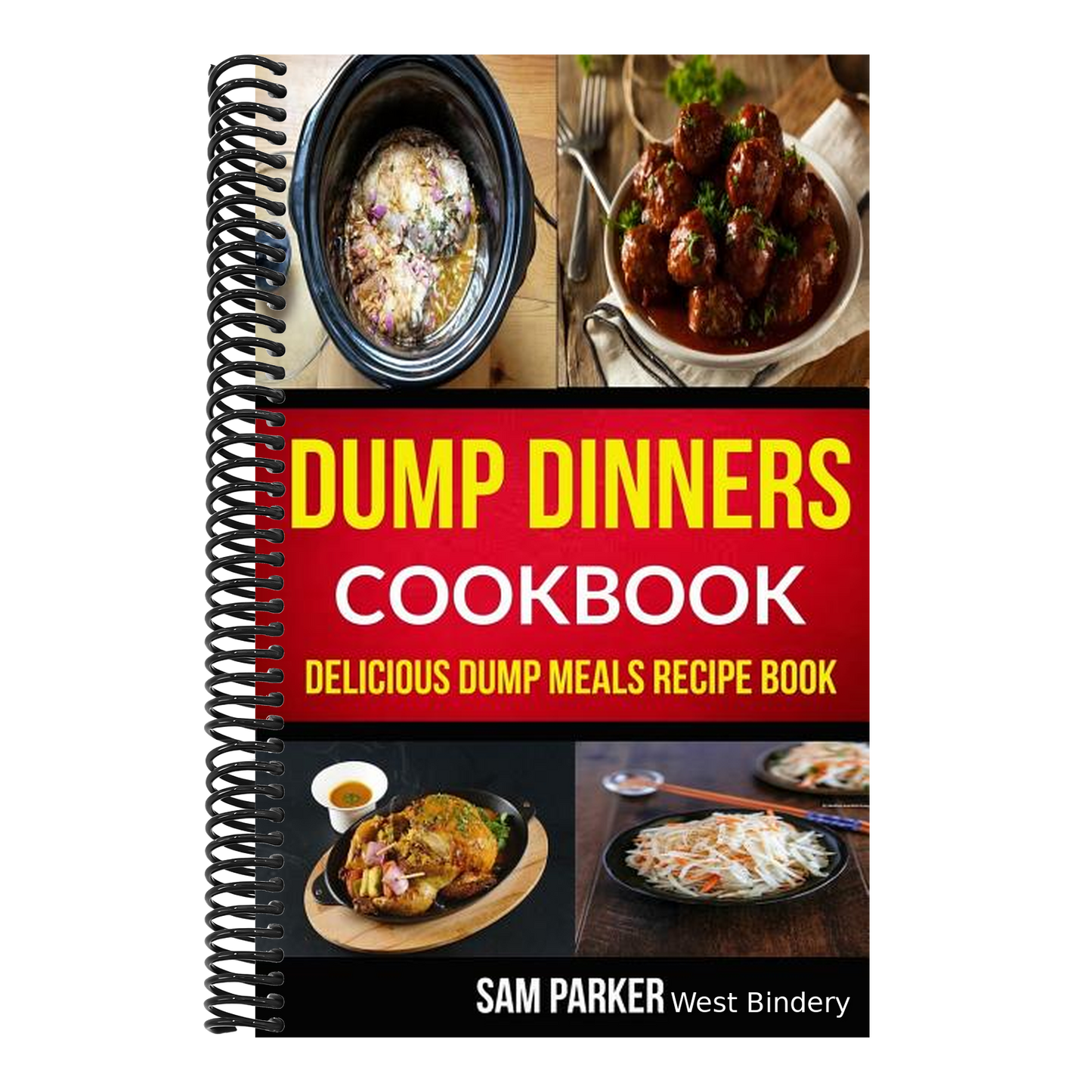 Dump Dinners Cookbook: Delicious Dump Meals Recipe Book