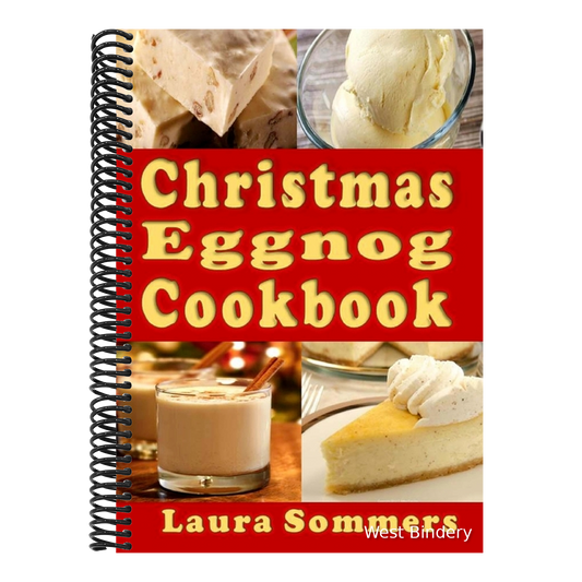Christmas Eggnog Cookbook: Eggnog Drink Recipes and Dishes Flavored with Eggnog