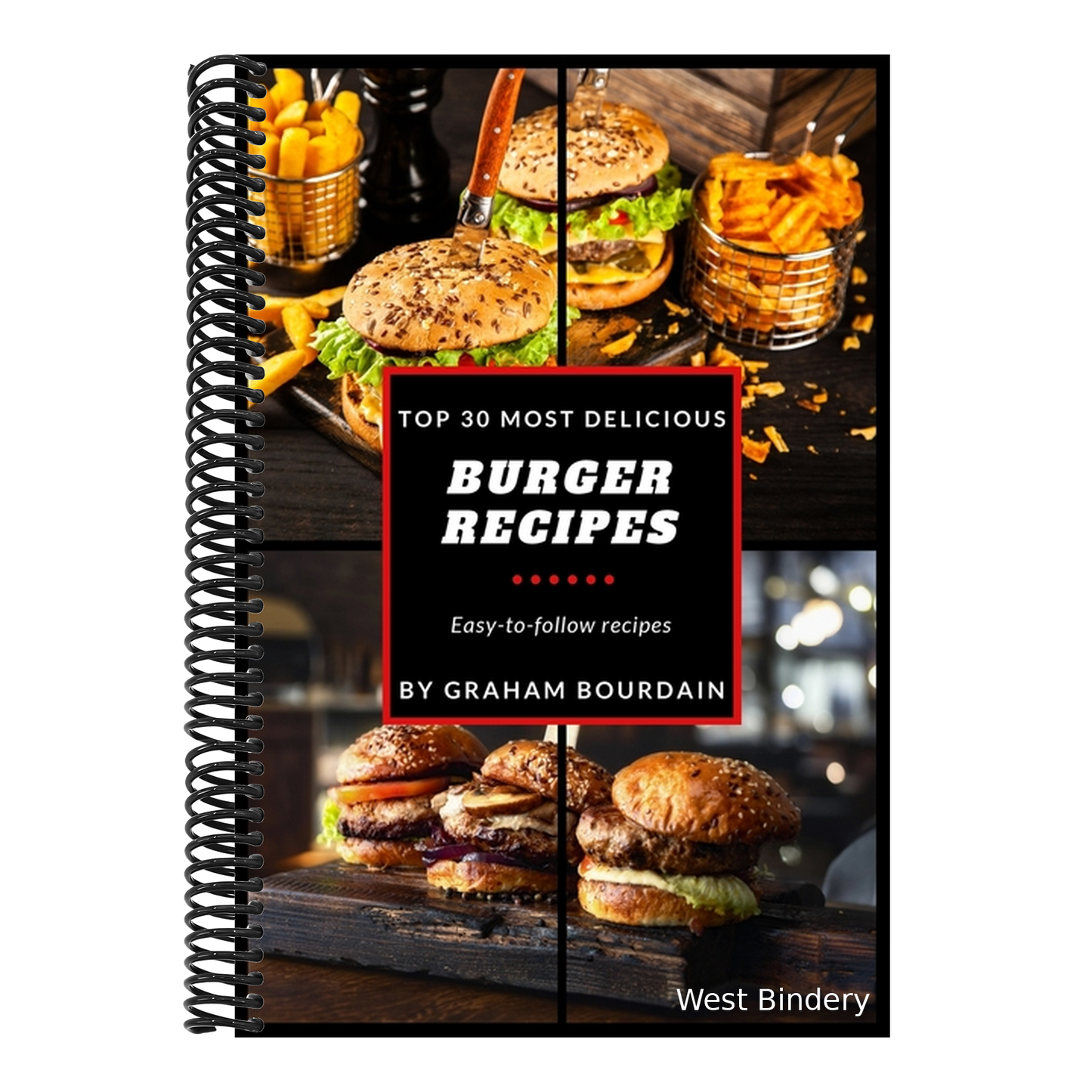 Top 30 Most Delicious Burger Recipes: A Burger Cookbook with Lamb, Chicken and Turkey - [Books on Burgers, Sandwiches, Burritos, Tortillas and Tacos]