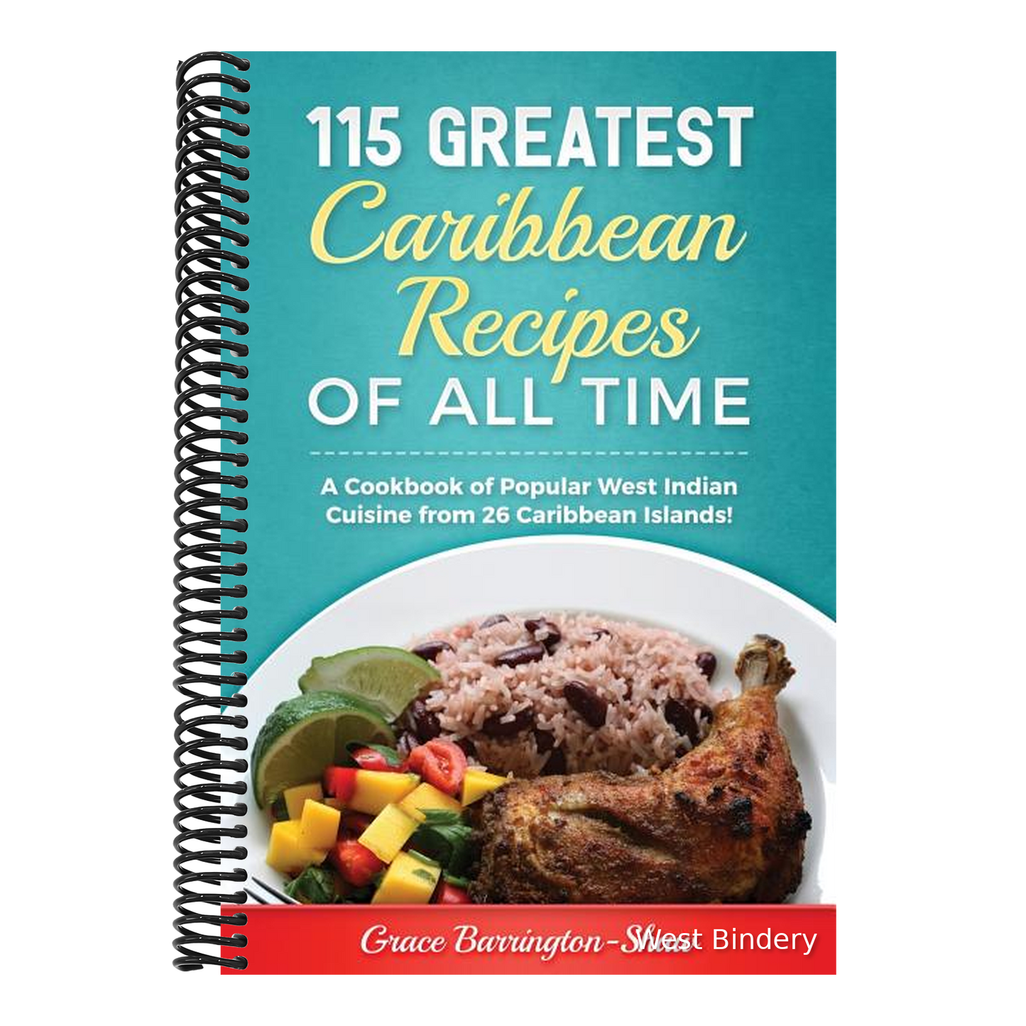 115 Greatest Caribbean Recipes of All Time: A Cookbook of Popular West Indian Cuisine from 26 Caribbean Islands