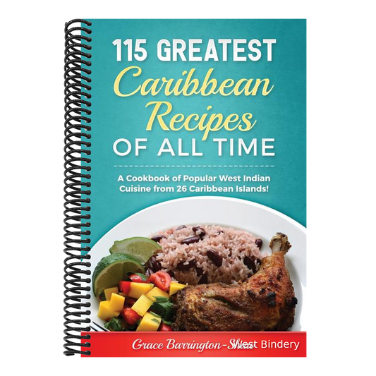 115 Greatest Caribbean Recipes of All Time: A Cookbook of Popular West Indian Cuisine from 26 Caribbean Islands