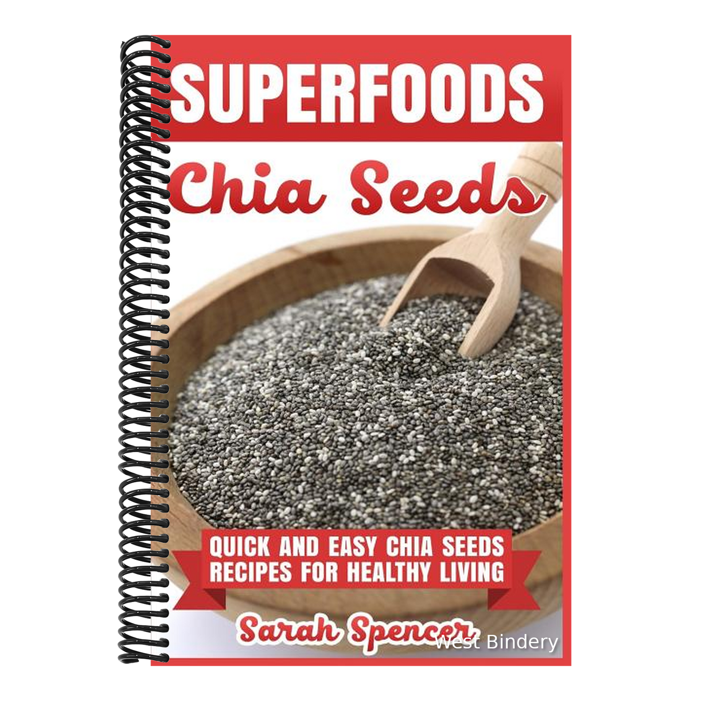 Superfoods Chia Seeds: Quick and Easy Chia Seed Recipes for Healthy Living