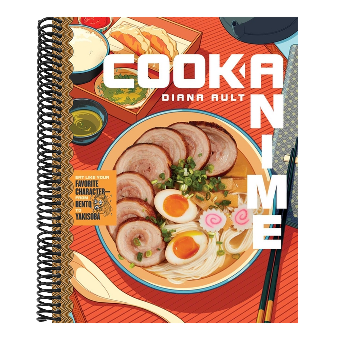 Cook Anime: Eat Like Your Favorite Character--From Bento to Yakisoba: A Cookbook (Spiral Bound)