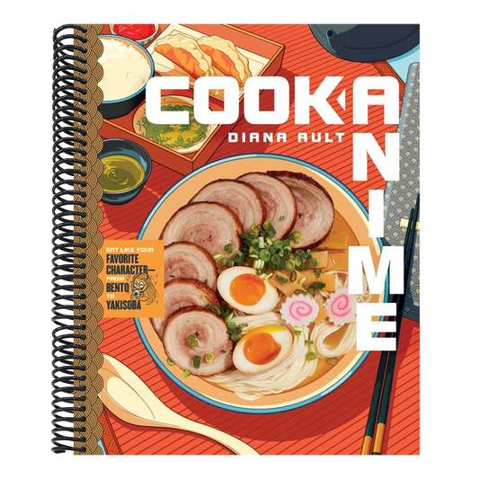 Cook Anime: Eat Like Your Favorite Character--From Bento to Yakisoba: A Cookbook (Spiral Bound)