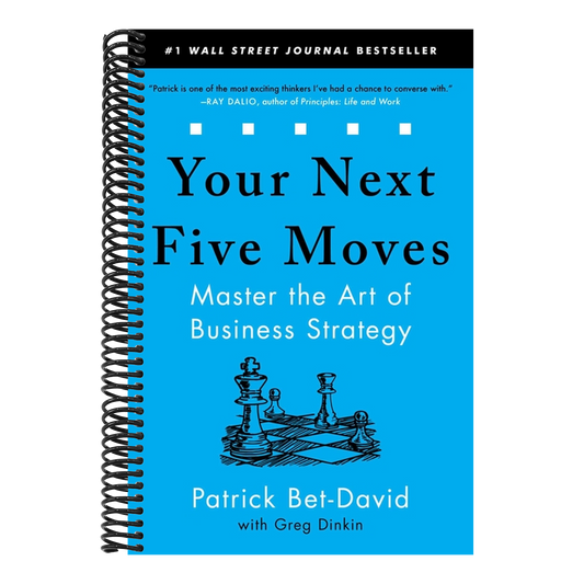 Your Next Five Moves: Master the Art of Business Strategy