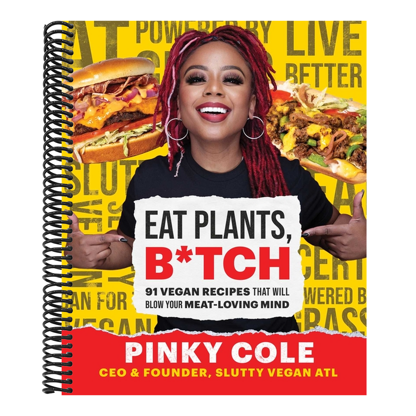 Eat Plants, B*tch: 91 Vegan Recipes That Will Blow Your Meat-Loving Mind