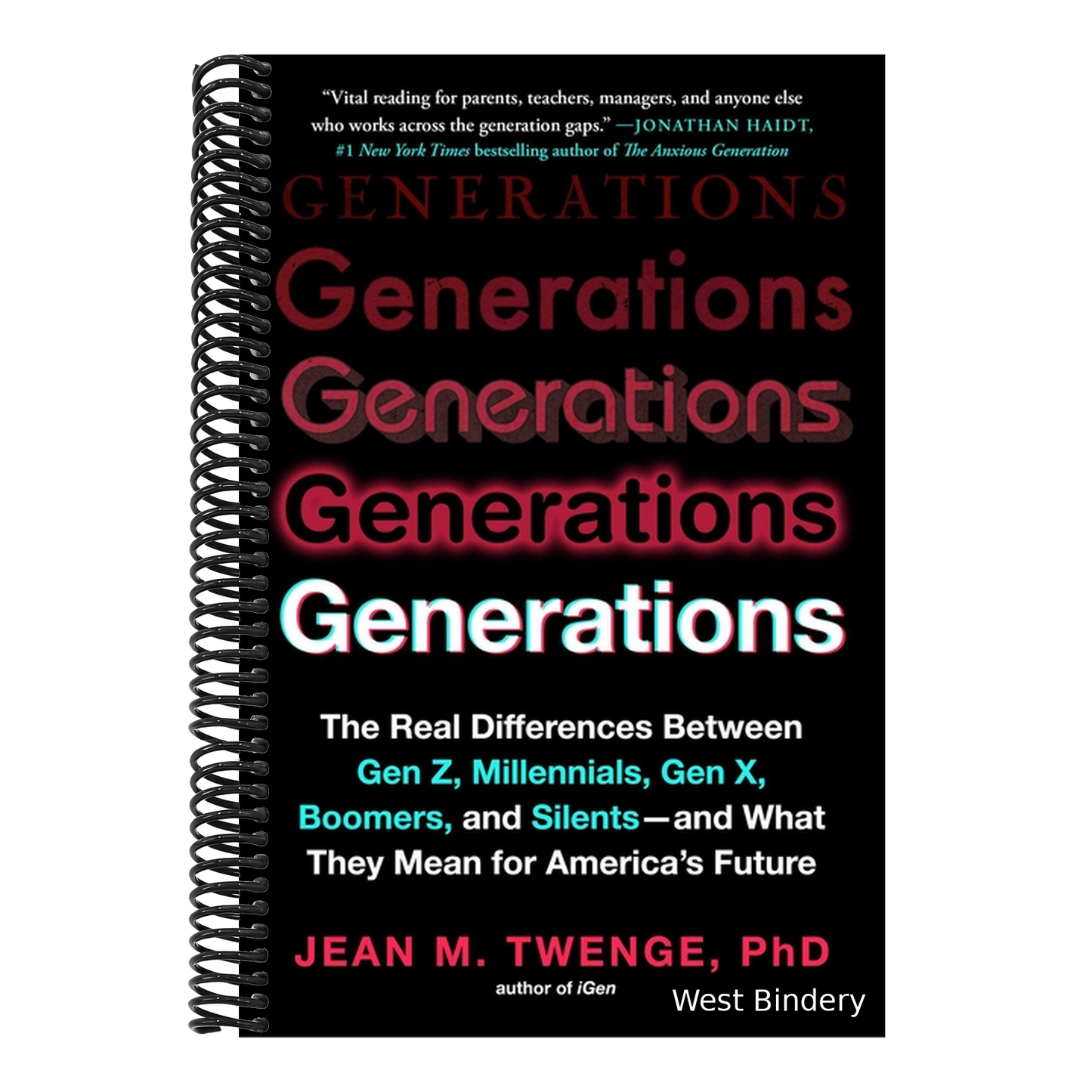 Generations: The Real Differences Between Gen Z, Millennials, Gen X, Boomers, and Silents - And What They Mean for America's Future