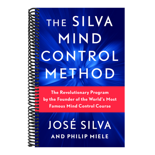 The Silva Mind Control Method: The Revolutionary Program by the Founder of the World's Most Famous Mind Control Course
