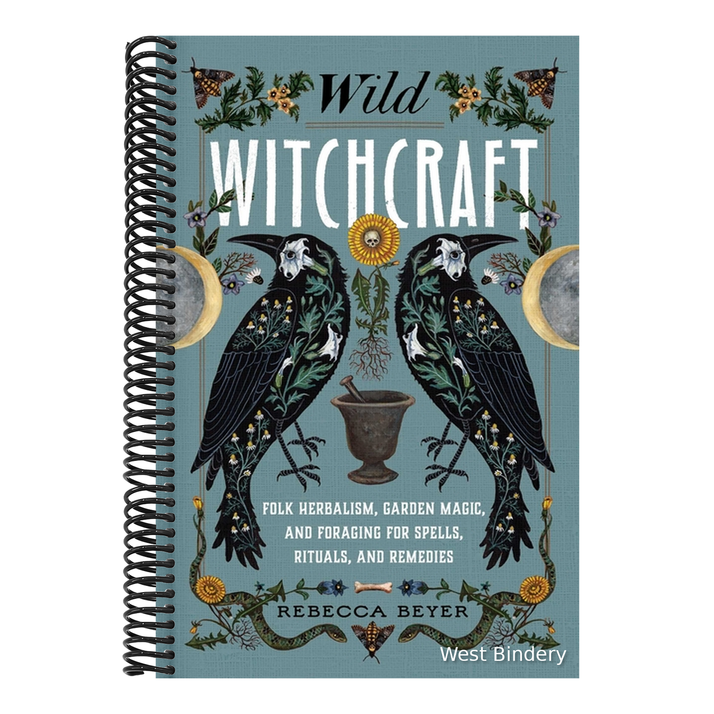 Wild Witchcraft: Folk Herbalism, Garden Magic, and Foraging for Spells, Rituals, and Remedies