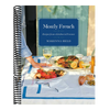 Mostly French: Recipes from a Kitchen in Provence (a Cookbook)