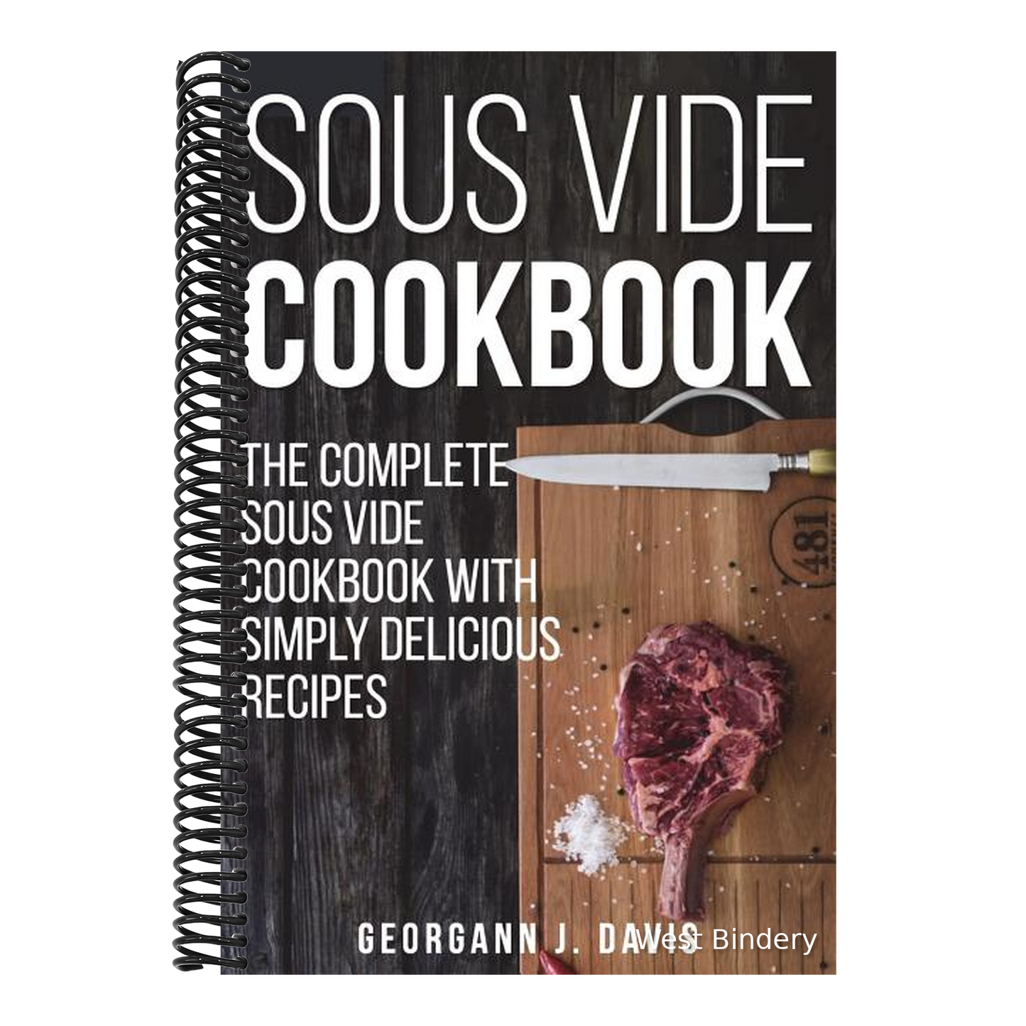 Sous Vide Cookbook: The Complete Sous Vide Cookbook with Simply Delicious Recipes !