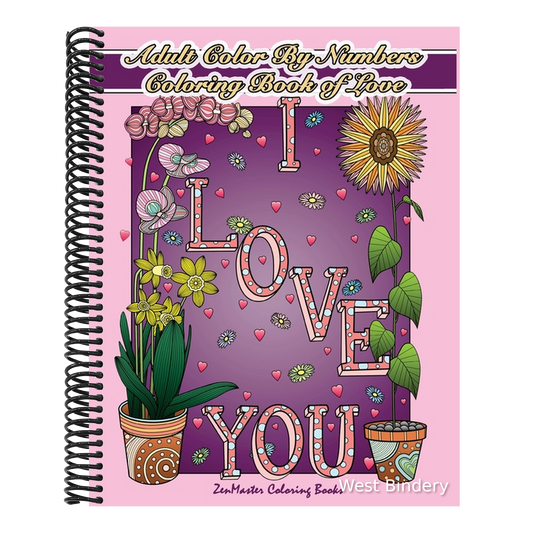 Adult Color By Numbers Coloring Book of Love: A Valentines Color By Number Coloring Book for Adults with Hearts, Flowers, Candy, Butterflies and Love