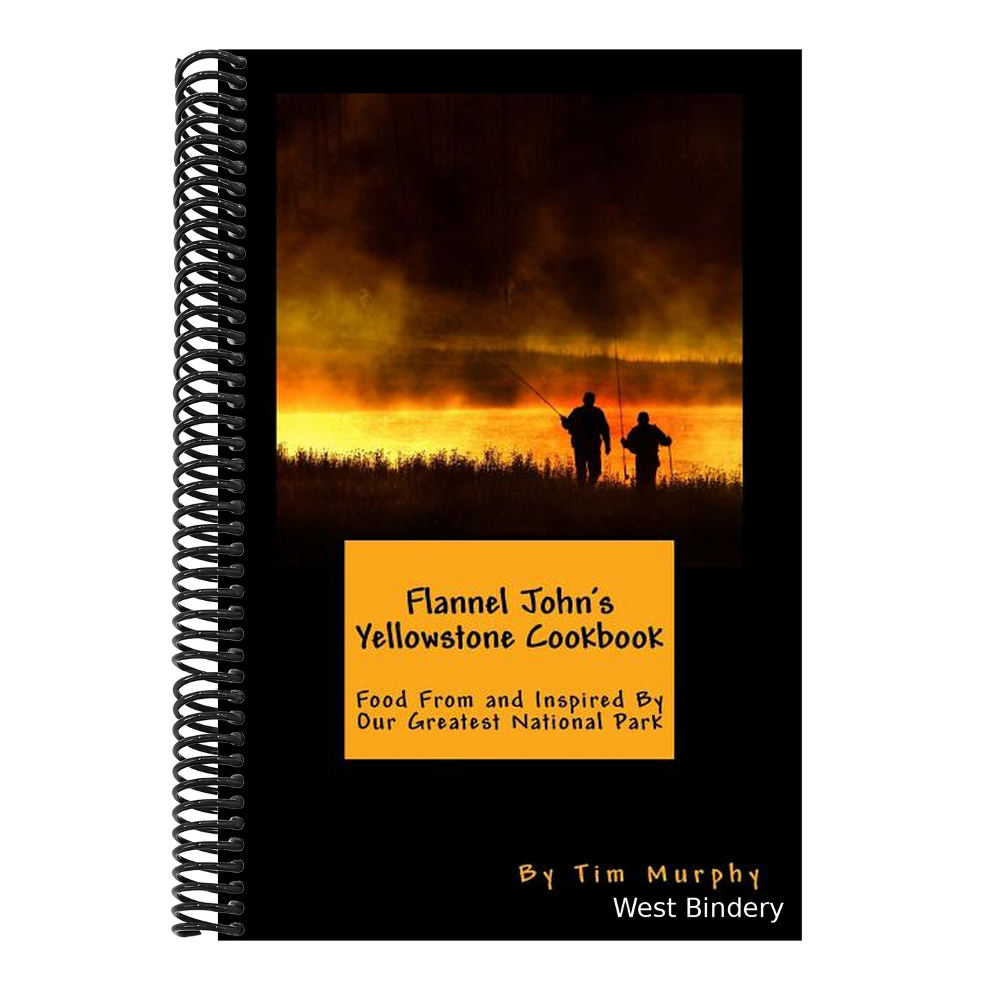 Flannel John's Yellowstone Cookbook: Food From and Inspired By Our Greatest National Park